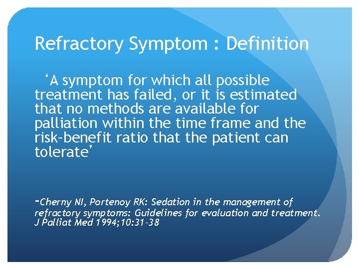Refractory Symptom : Definition ‘A symptom for which all possible treatment has failed, or Refractory Symptom : Definition ‘A symptom for which all possible treatment has failed, or