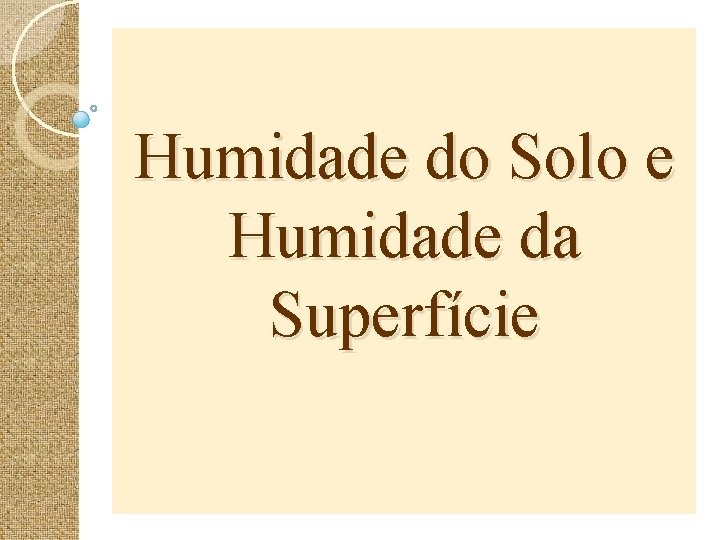 Humidade do Solo e Humidade da Superfície 