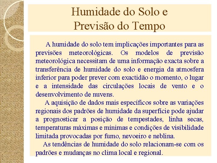 Humidade do Solo e Previsão do Tempo A humidade do solo tem implicações importantes