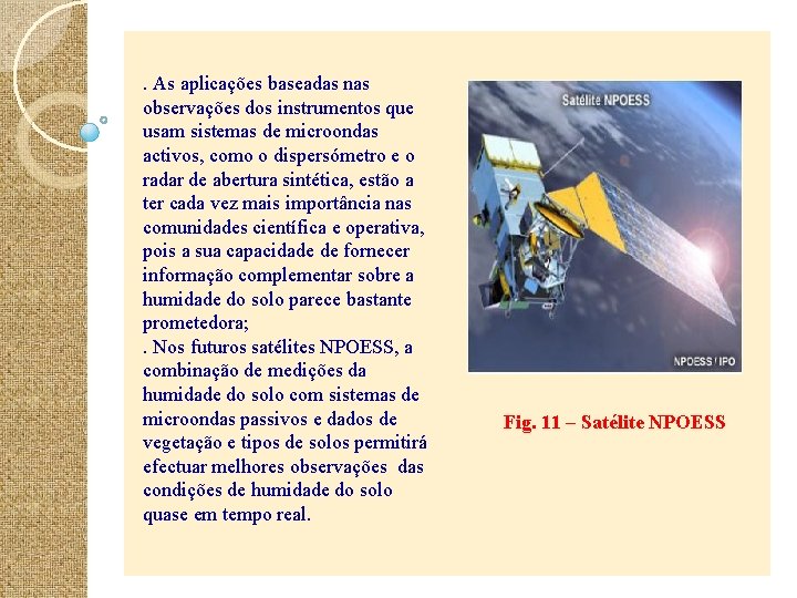 . As aplicações baseadas nas observações dos instrumentos que usam sistemas de microondas activos,