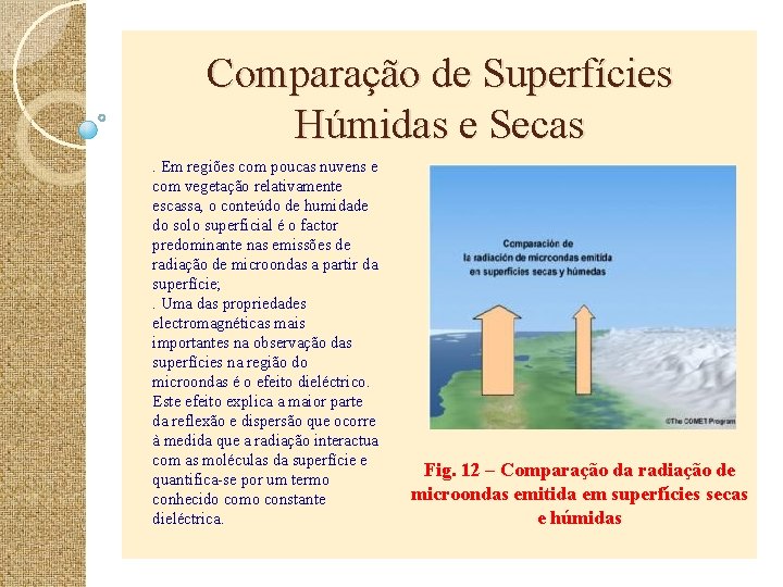 Comparação de Superfícies Húmidas e Secas. Em regiões com poucas nuvens e com vegetação