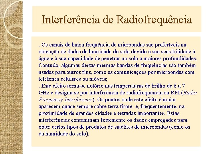 Interferência de Radiofrequência. Os canais de baixa frequência de microondas são preferíveis na obtenção