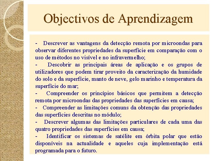 Objectivos de Aprendizagem - Descrever as vantagens da detecção remota por microondas para observar