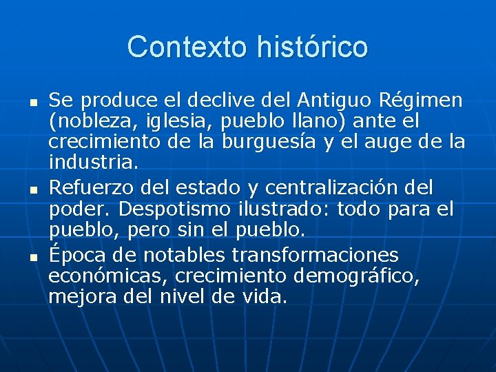 Contexto histórico n n n Se produce el declive del Antiguo Régimen (nobleza, iglesia,