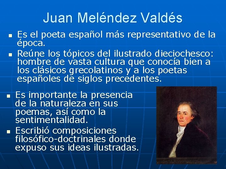 Juan Meléndez Valdés n n Es el poeta español más representativo de la época.