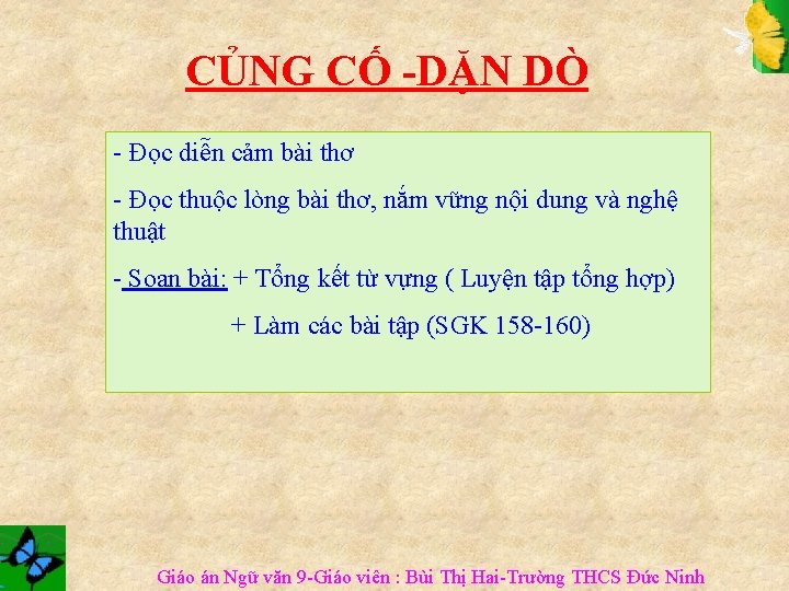 CỦNG CỐ -DẶN DÒ - Đọc diễn cảm bài thơ - Đọc thuộc lòng