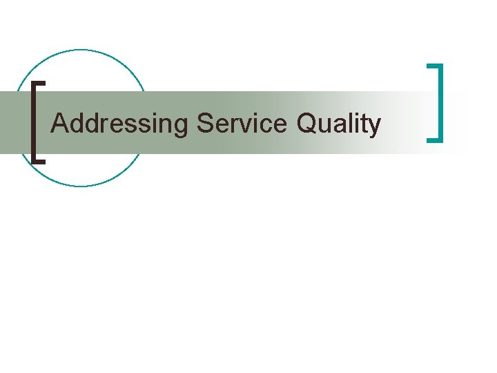 Addressing Service Quality 
