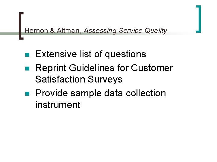 Hernon & Altman, Assessing Service Quality n n n Extensive list of questions Reprint