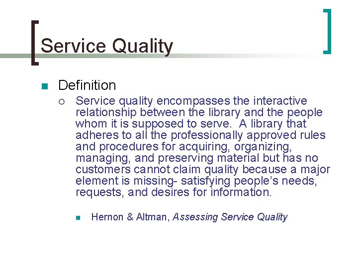 Service Quality n Definition ¡ Service quality encompasses the interactive relationship between the library