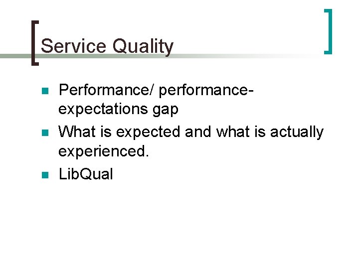 Service Quality n n n Performance/ performanceexpectations gap What is expected and what is
