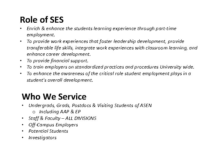 Role of SES • Enrich & enhance the students learning experience through part-time employment.
