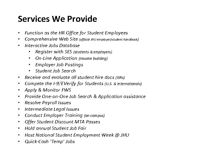 Services We Provide • Function as the HR Office for Student Employees • Comprehensive