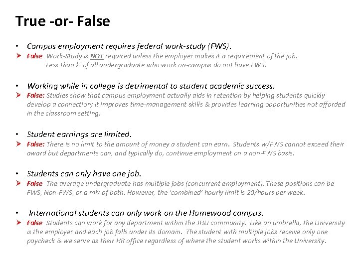 True -or- False • Campus employment requires federal work-study (FWS). Ø False: Work-Study is