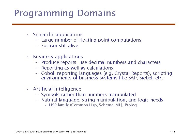 Programming Domains • Scientific applications – Large number of floating point computations – Fortran