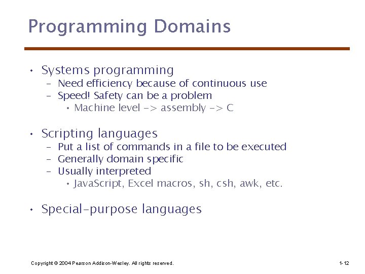 Programming Domains • Systems programming – Need efficiency because of continuous use – Speed!