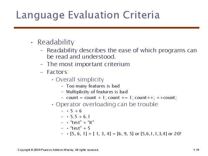 Language Evaluation Criteria • Readability – Readability describes the ease of which programs can