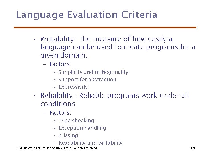 Language Evaluation Criteria • Writability : the measure of how easily a language can