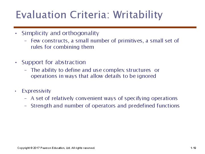 Evaluation Criteria: Writability • Simplicity and orthogonality – Few constructs, a small number of