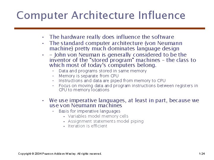 Computer Architecture Influence • The hardware really does influence the software • The standard