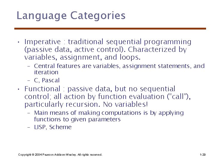 Language Categories • Imperative : traditional sequential programming (passive data, active control). Characterized by