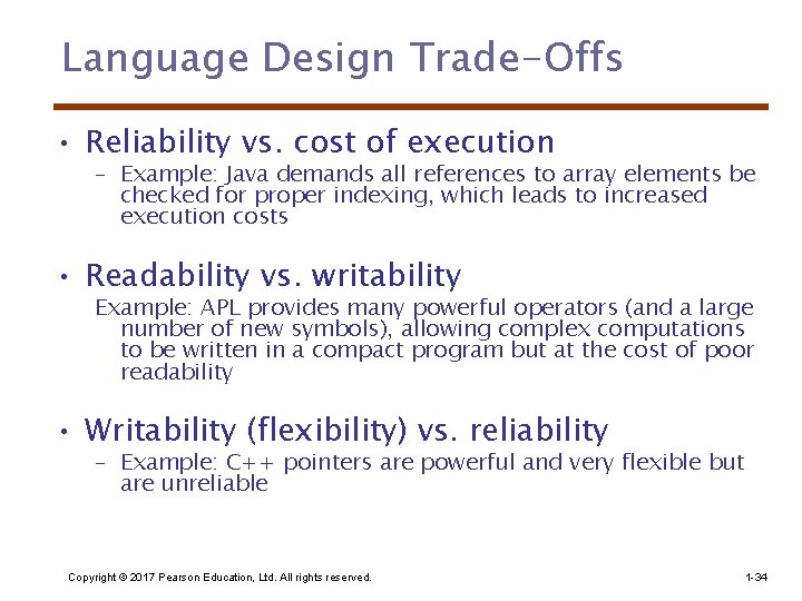 Language Design Trade-Offs • Reliability vs. cost of execution – Example: Java demands all