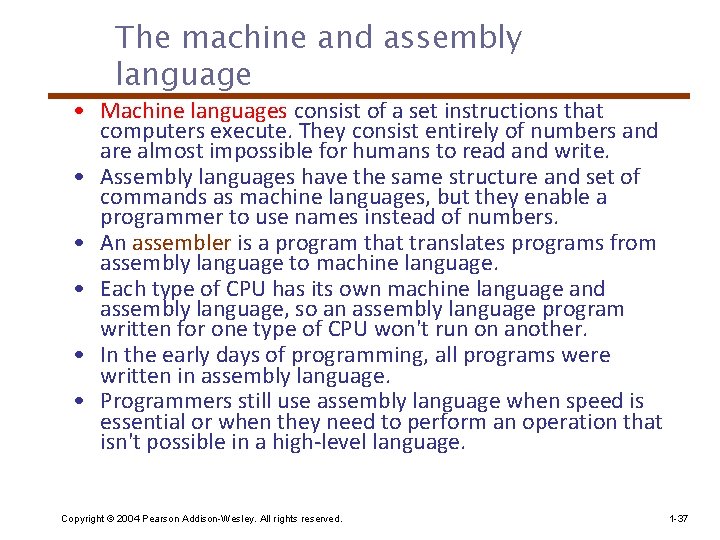 The machine and assembly language • Machine languages consist of a set instructions that