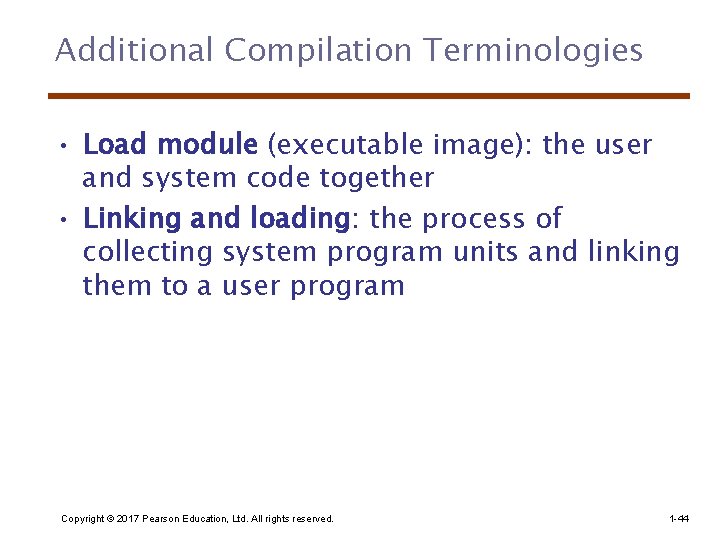 Additional Compilation Terminologies • Load module (executable image): the user and system code together