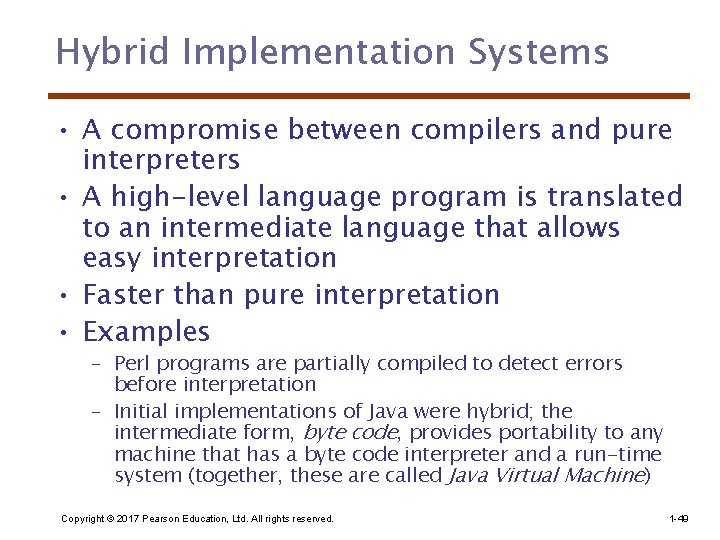 Hybrid Implementation Systems • A compromise between compilers and pure interpreters • A high-level