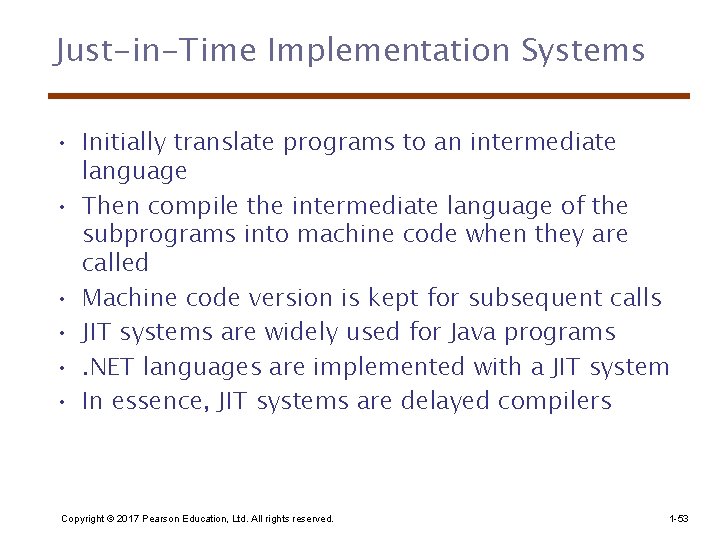 Just-in-Time Implementation Systems • Initially translate programs to an intermediate language • Then compile