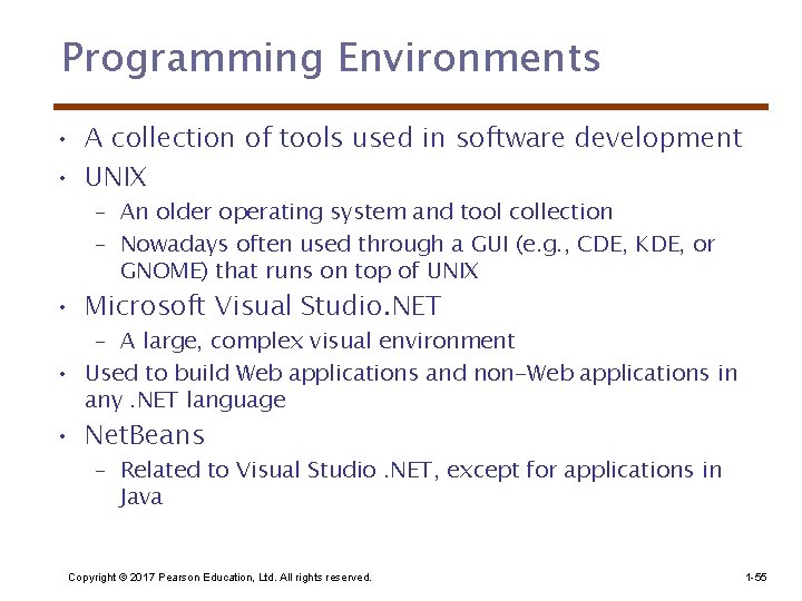 Programming Environments • A collection of tools used in software development • UNIX –