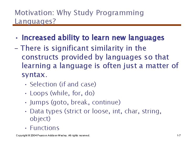 Motivation: Why Study Programming Languages? • Increased ability to learn new languages – There