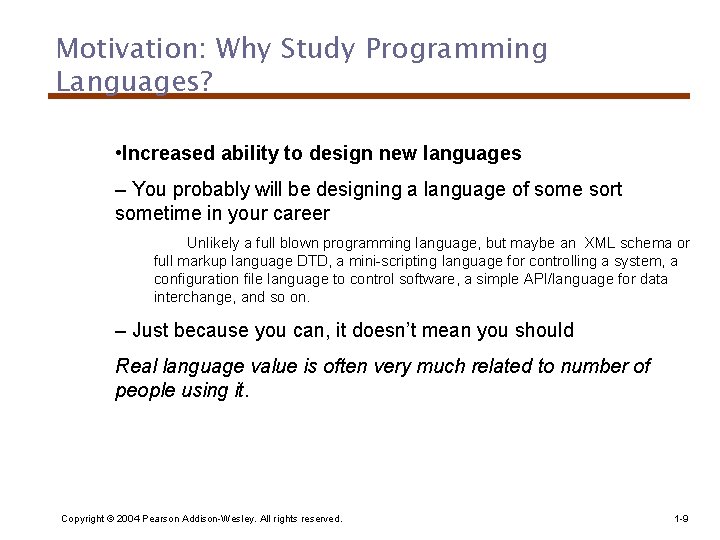 Motivation: Why Study Programming Languages? • Increased ability to design new languages – You