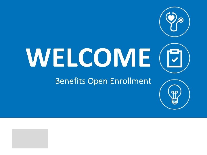 WELCOME Benefits Open Enrollment 