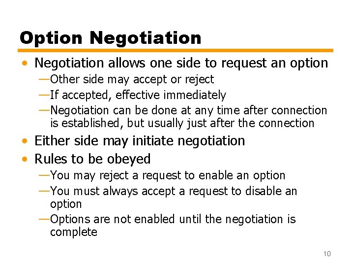 Option Negotiation • Negotiation allows one side to request an option —Other side may