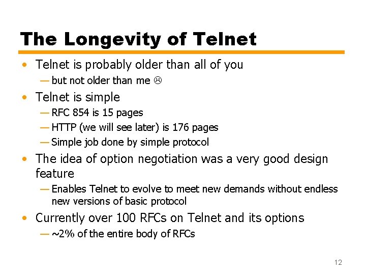 The Longevity of Telnet • Telnet is probably older than all of you —
