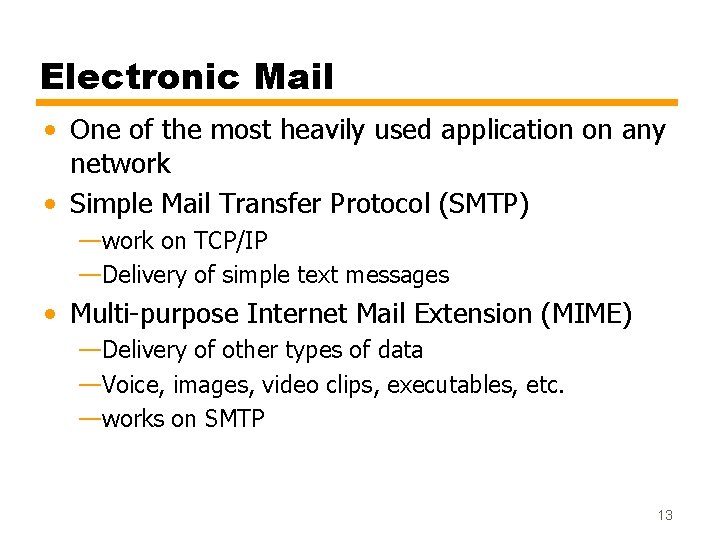 Electronic Mail • One of the most heavily used application on any network •
