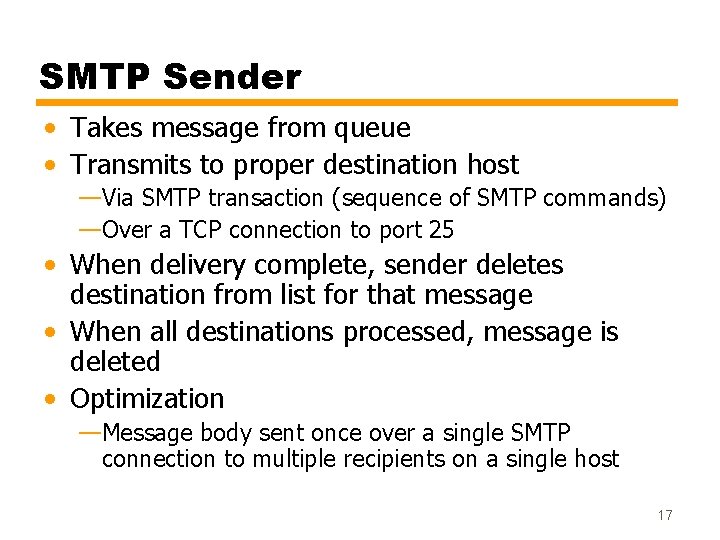 SMTP Sender • Takes message from queue • Transmits to proper destination host —Via