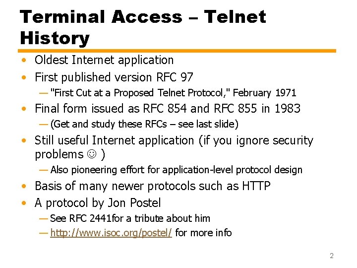 Terminal Access – Telnet History • Oldest Internet application • First published version RFC