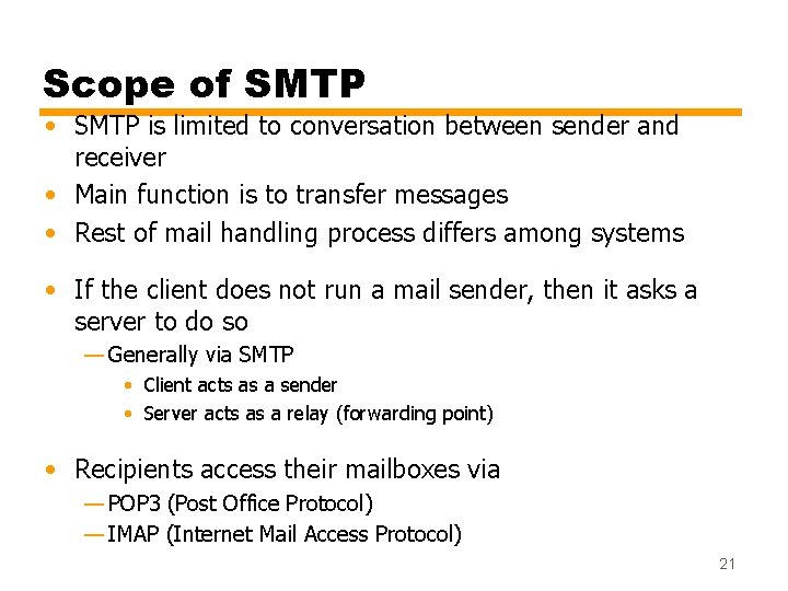 Scope of SMTP • SMTP is limited to conversation between sender and receiver •