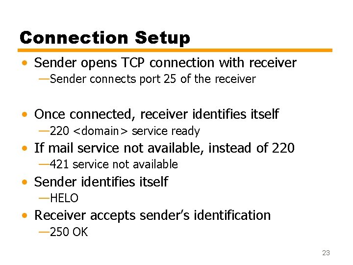 Connection Setup • Sender opens TCP connection with receiver —Sender connects port 25 of