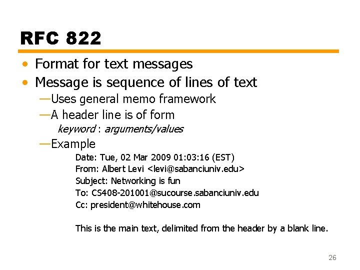 RFC 822 • Format for text messages • Message is sequence of lines of