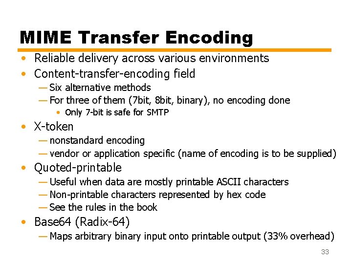 MIME Transfer Encoding • Reliable delivery across various environments • Content-transfer-encoding field — Six