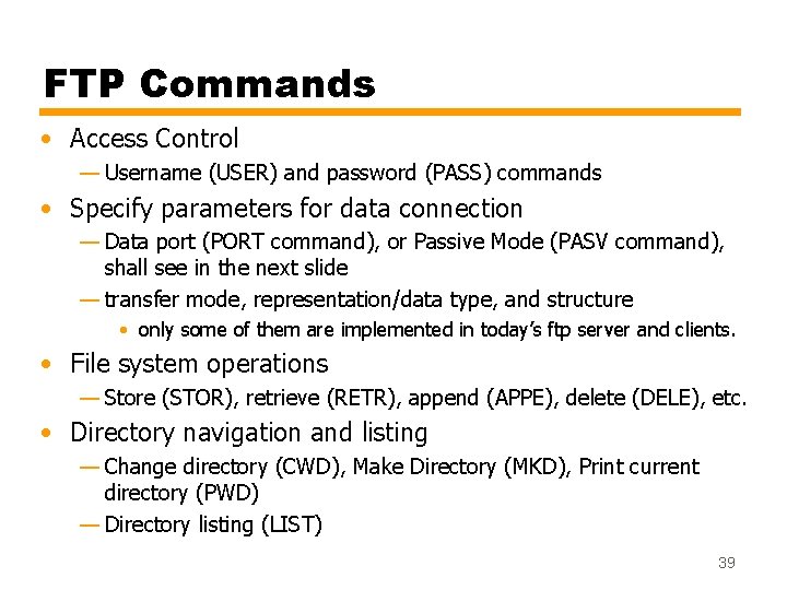 FTP Commands • Access Control — Username (USER) and password (PASS) commands • Specify