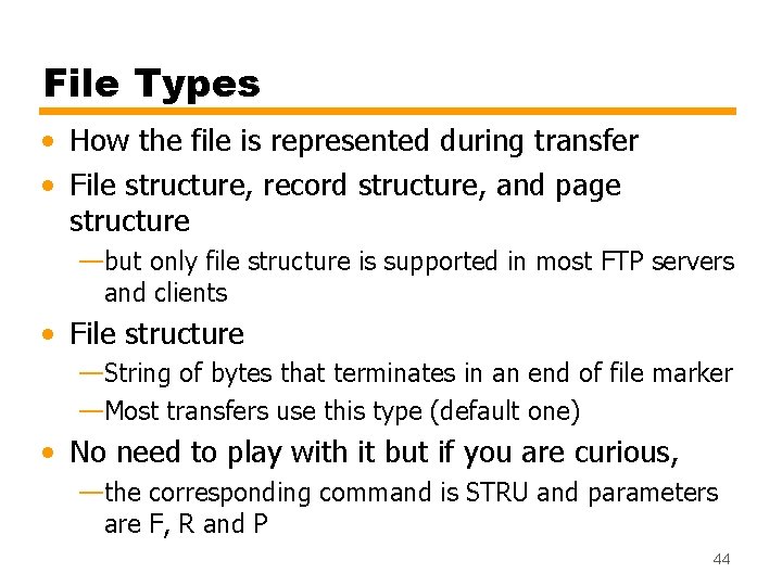 File Types • How the file is represented during transfer • File structure, record