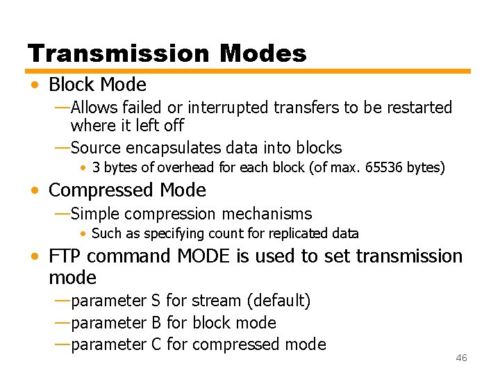 Transmission Modes • Block Mode —Allows failed or interrupted transfers to be restarted where