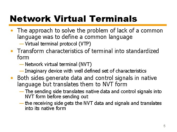 Network Virtual Terminals • The approach to solve the problem of lack of a