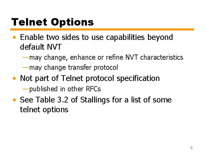 Telnet Options • Enable two sides to use capabilities beyond default NVT —may change,