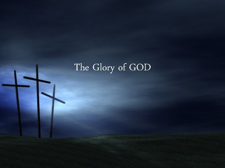 The Glory of GOD 