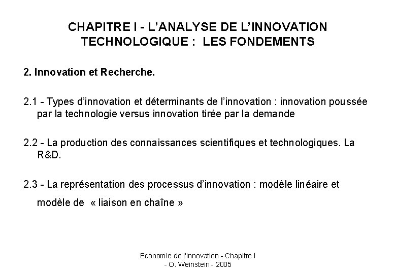 CHAPITRE I - L’ANALYSE DE L’INNOVATION TECHNOLOGIQUE : LES FONDEMENTS 2. Innovation et Recherche.