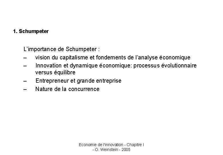 1. Schumpeter L’importance de Schumpeter : – vision du capitalisme et fondements de l’analyse